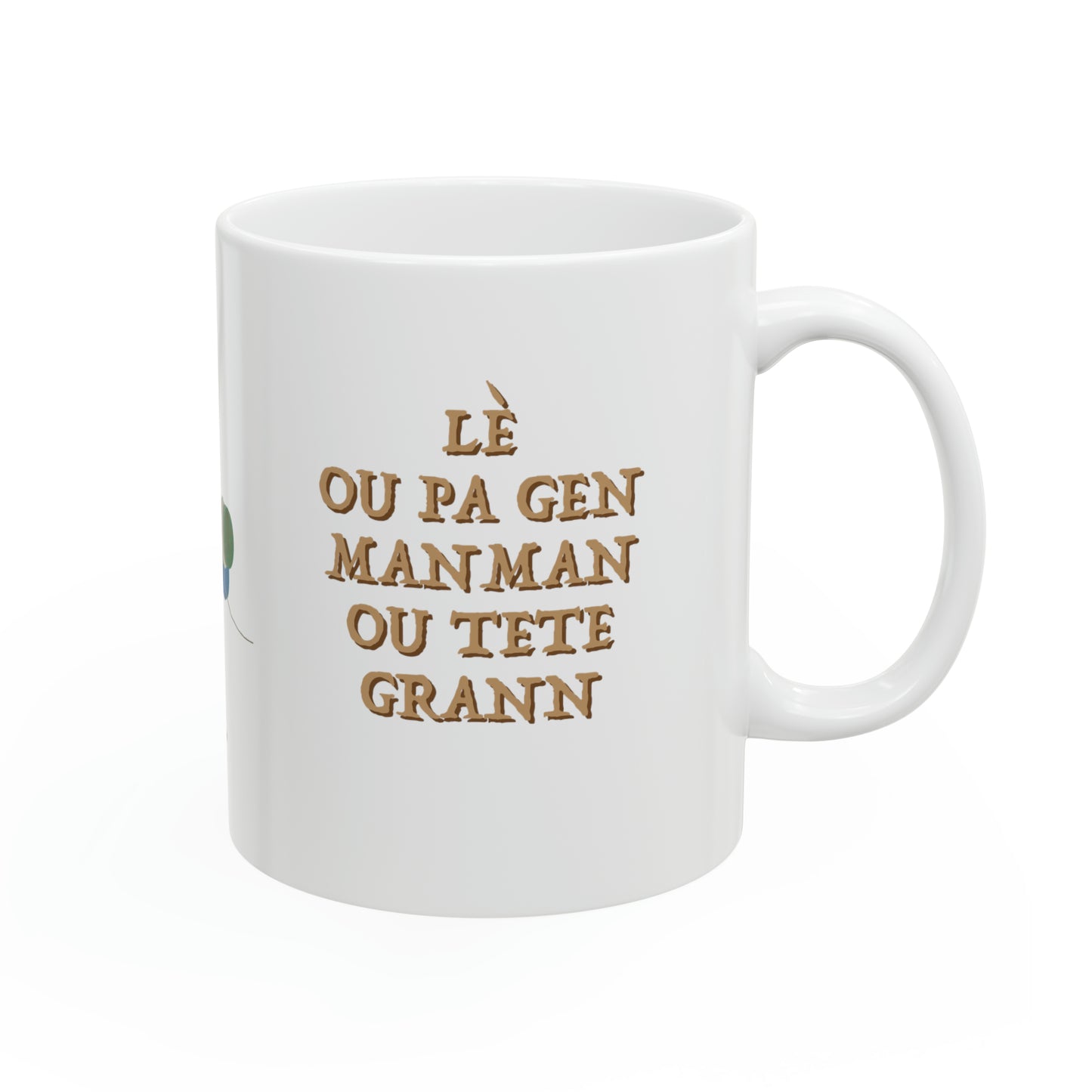 Mug pwovèb_LÈ OU PA GEN MANMAN OU TETE GRANN #2 